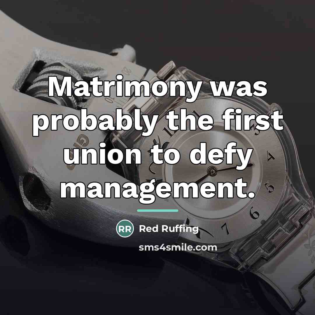 “Matrimony was probably the first union to defy management.…” quote by Red Ruffing