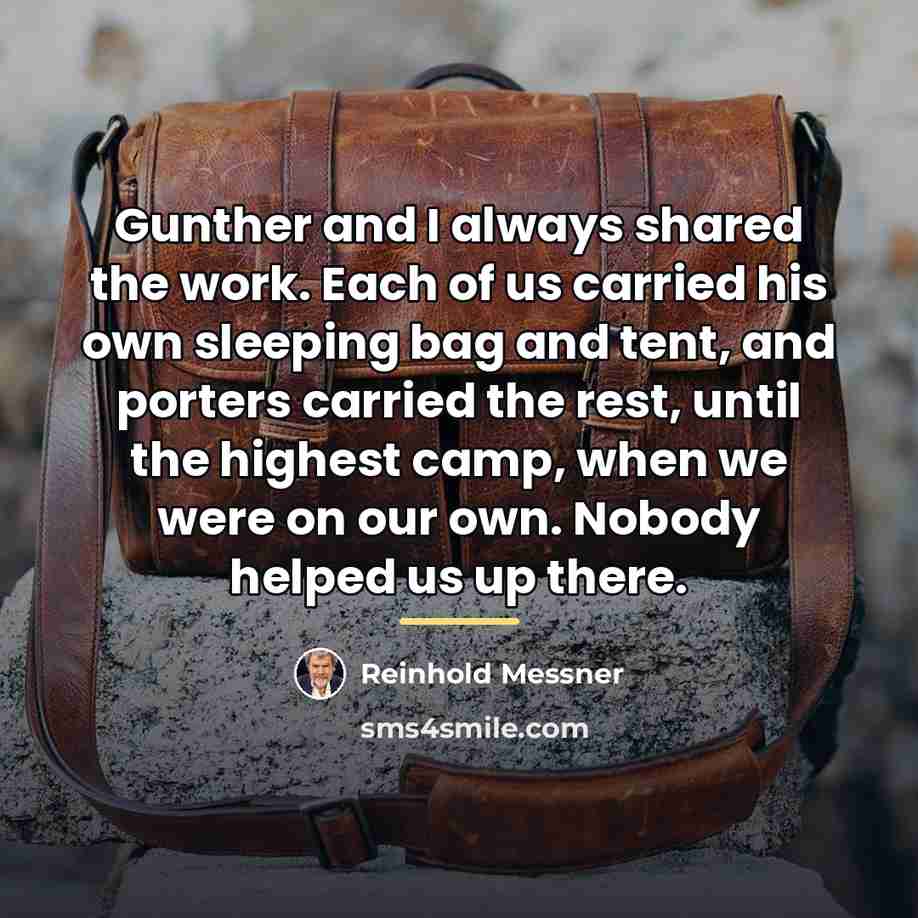 “Gunther and I always shared the work. Each of us…” quote by Reinhold Messner