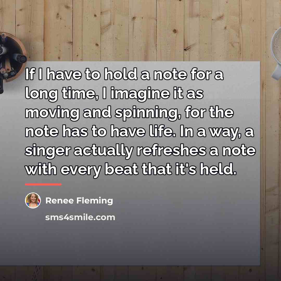 “If I have to hold a note for a long…” quote by Renee Fleming