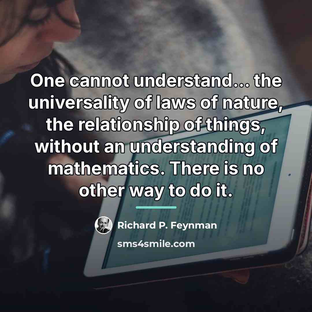 “One cannot understand... the universality of laws of nature, the…” quote by Richard P. Feynman