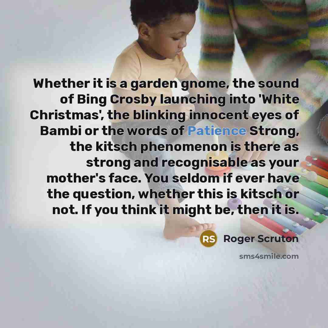 “Whether it is a garden gnome, the sound of Bing…” quote by Roger Scruton