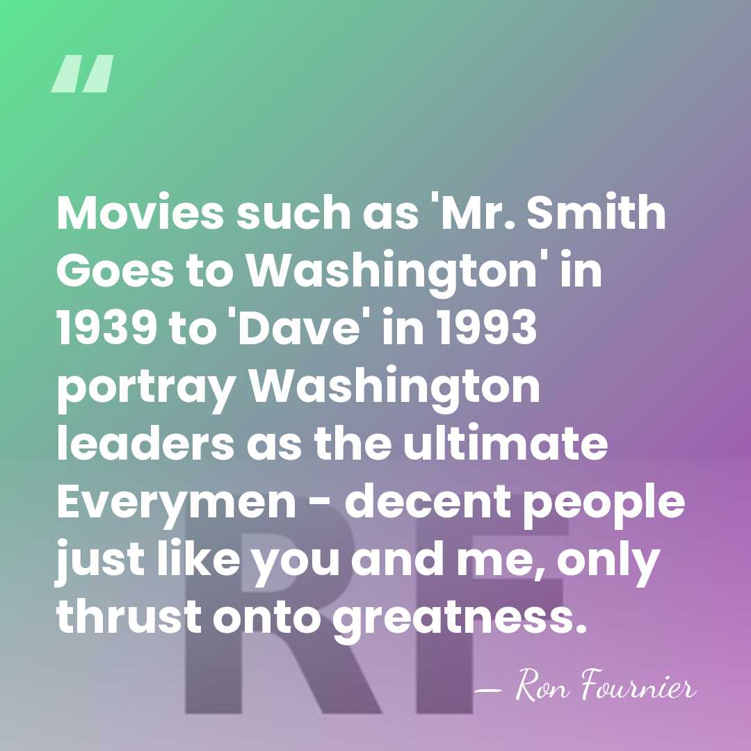 Movies such as 'Mr. Smith Goes to Washington' in 1939 to 'Dave'&hellip; - Ron Fournier