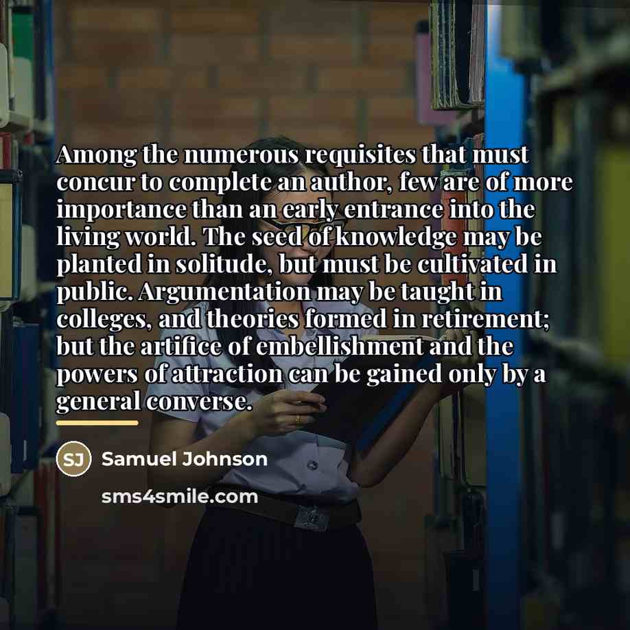 “Among the numerous requisites that must concur to complete an…” quote by Samuel Johnson