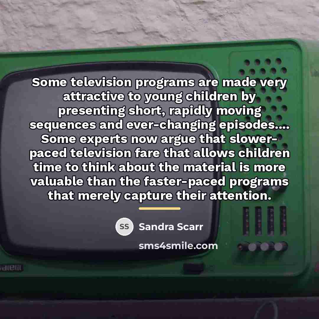 “Some television programs are made very attractive to young children…” quote by Sandra Scarr