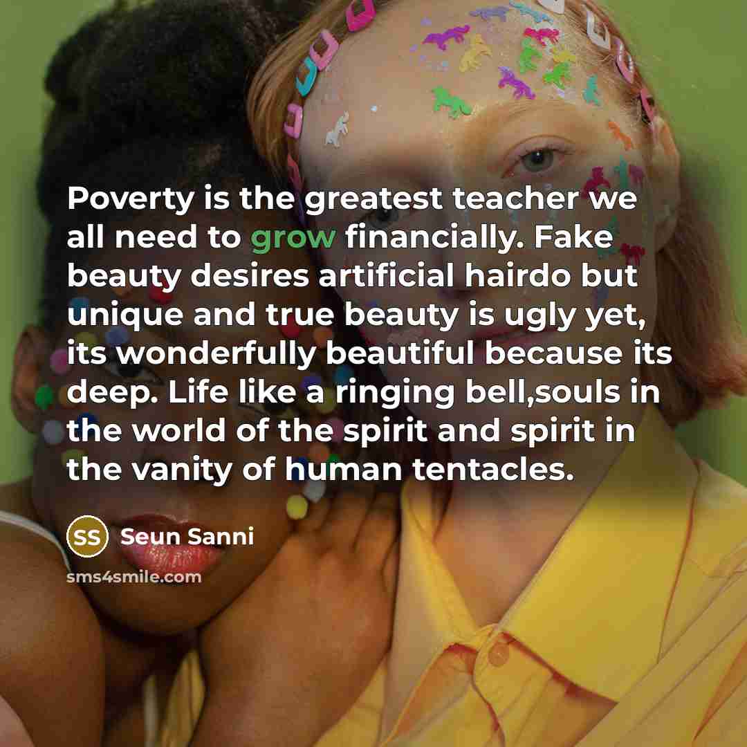 “Poverty is the greatest teacher we all need to grow…” quote by Seun Sanni