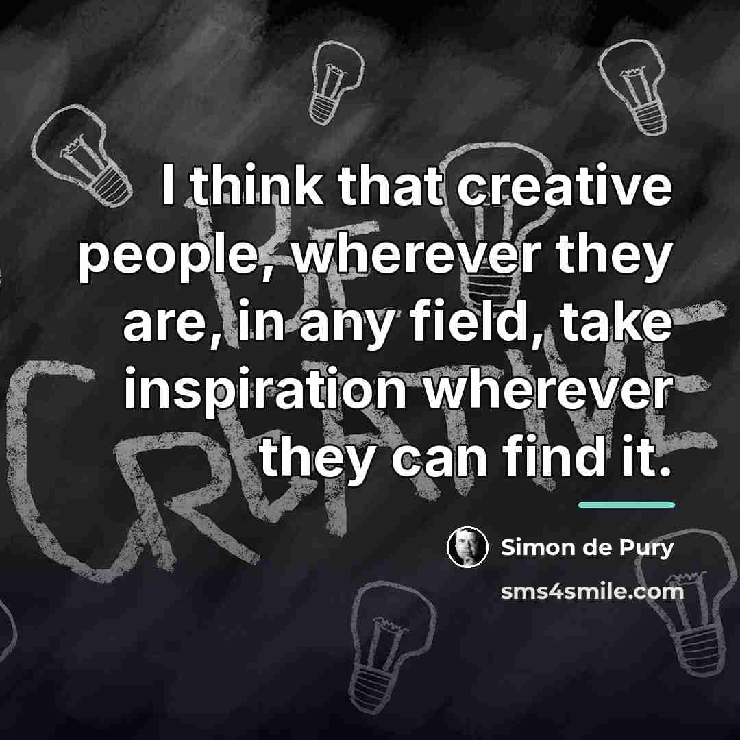 “I think that creative people, wherever they are, in any…” quote by Simon de Pury