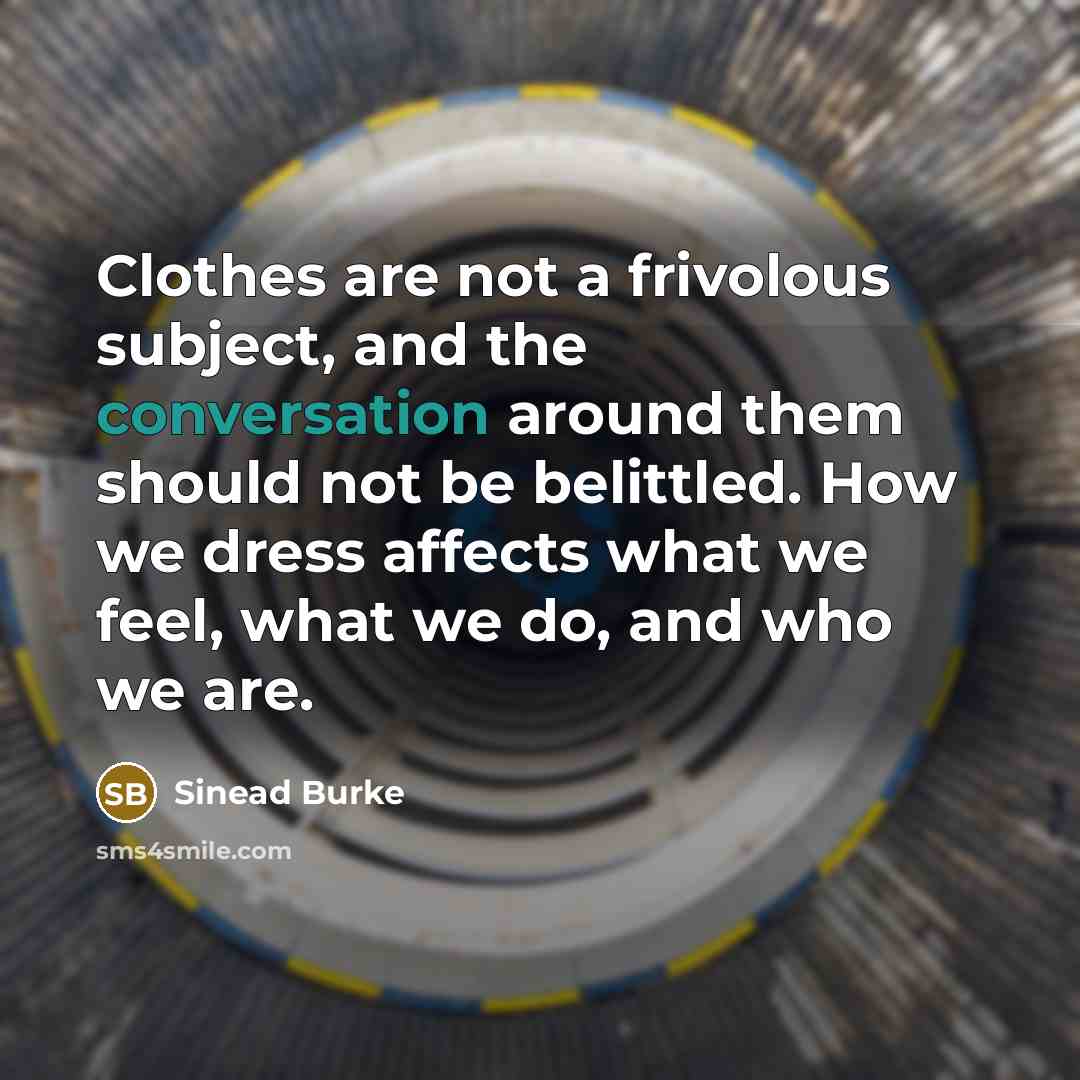 “Clothes are not a frivolous subject, and the conversation around…” quote by Sinead Burke