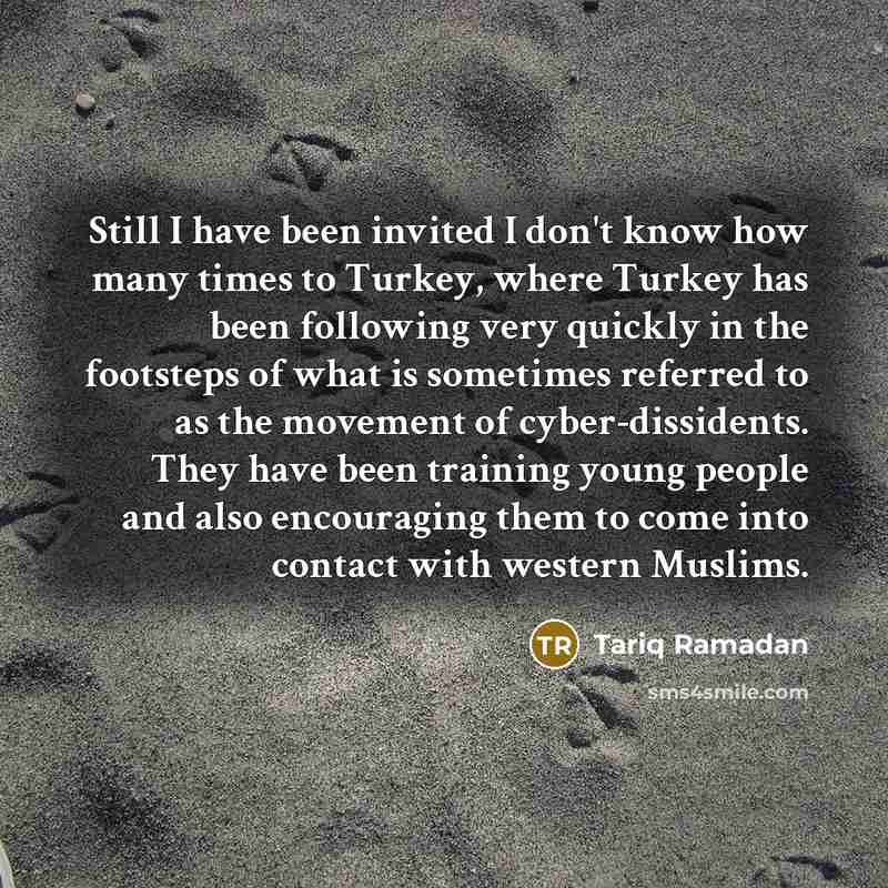 “Still I have been invited I don't know how many…” quote by Tariq Ramadan