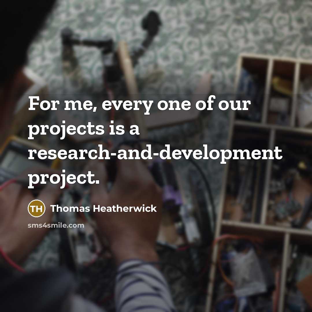 “For me, every one of our projects is a research-and-development…” quote by Thomas Heatherwick