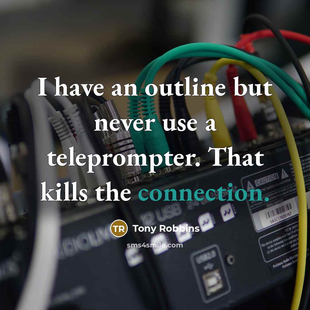 “I have an outline but never use a teleprompter. That…” quote by Tony Robbins