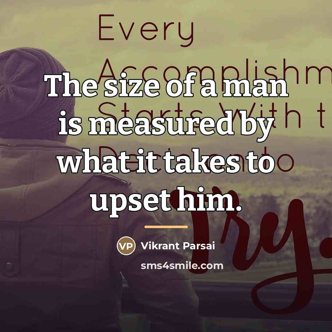 “The size of a man is measured by what it…” quote by Vikrant Parsai
