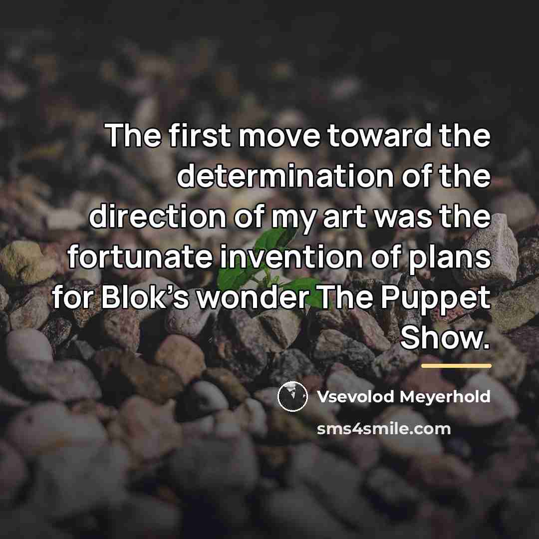 “The first move toward the determination of the direction of…” quote by Vsevolod Meyerhold