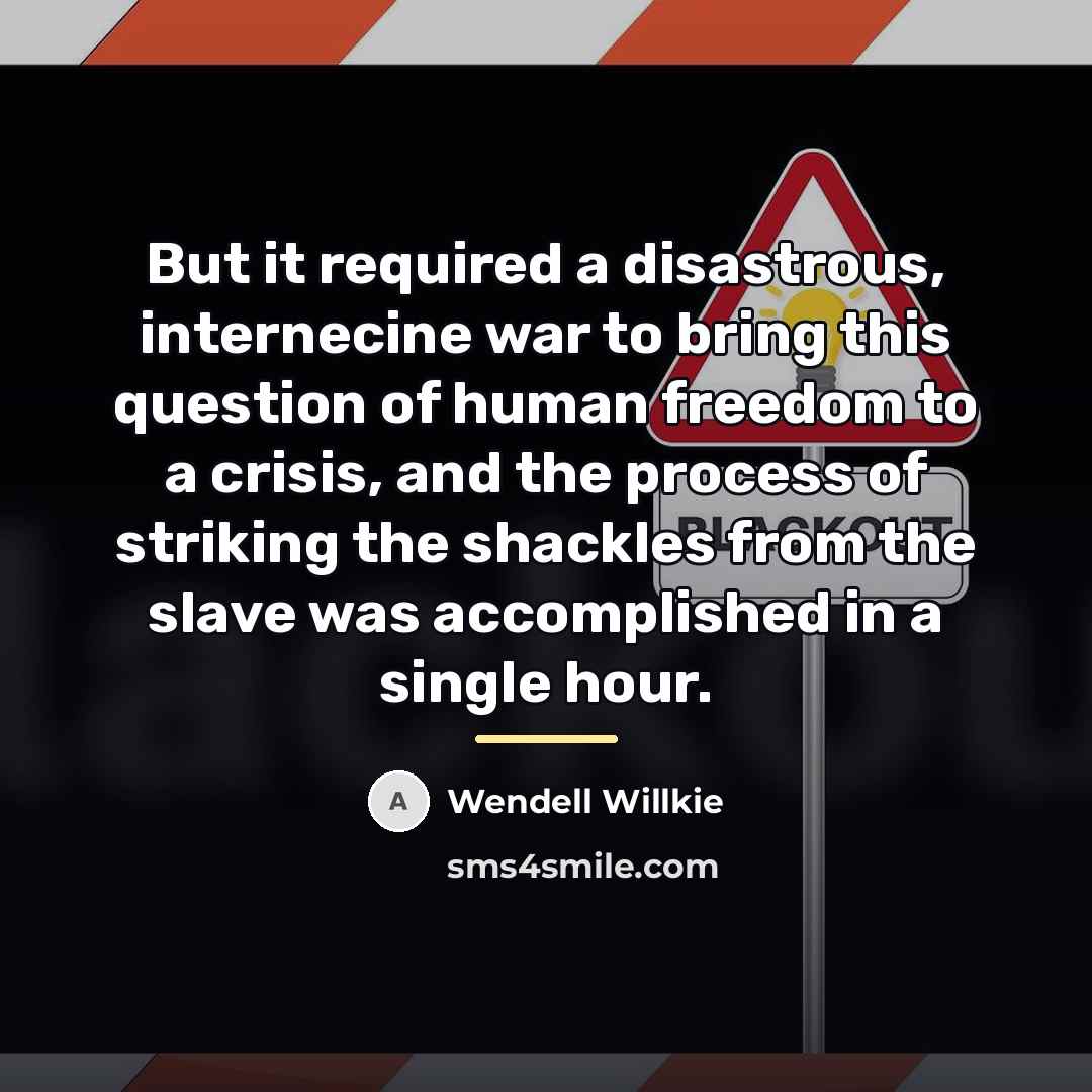 “But it required a disastrous, internecine war to bring this…” quote by Wendell Willkie
