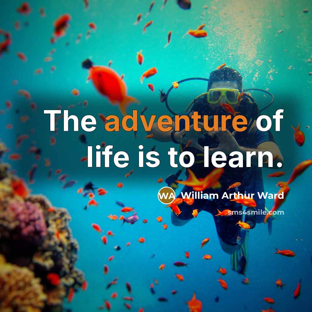 “The adventure of life is to learn.…” quote by William Arthur Ward