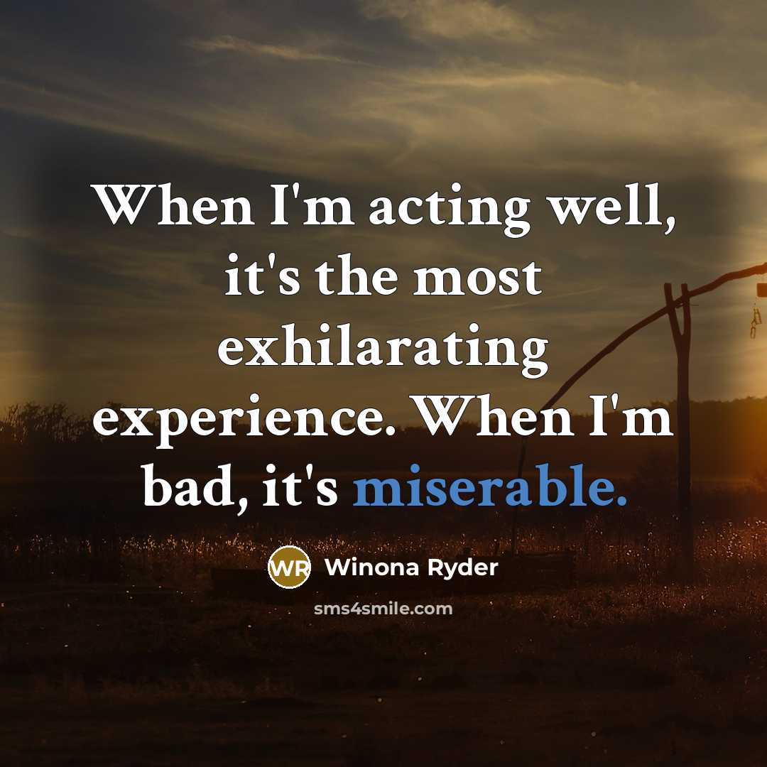 “When I'm acting well, it's the most exhilarating experience. When…” quote by Winona Ryder