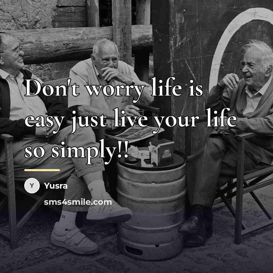 “Don't worry life is easy just live your life so…” quote by Yusra