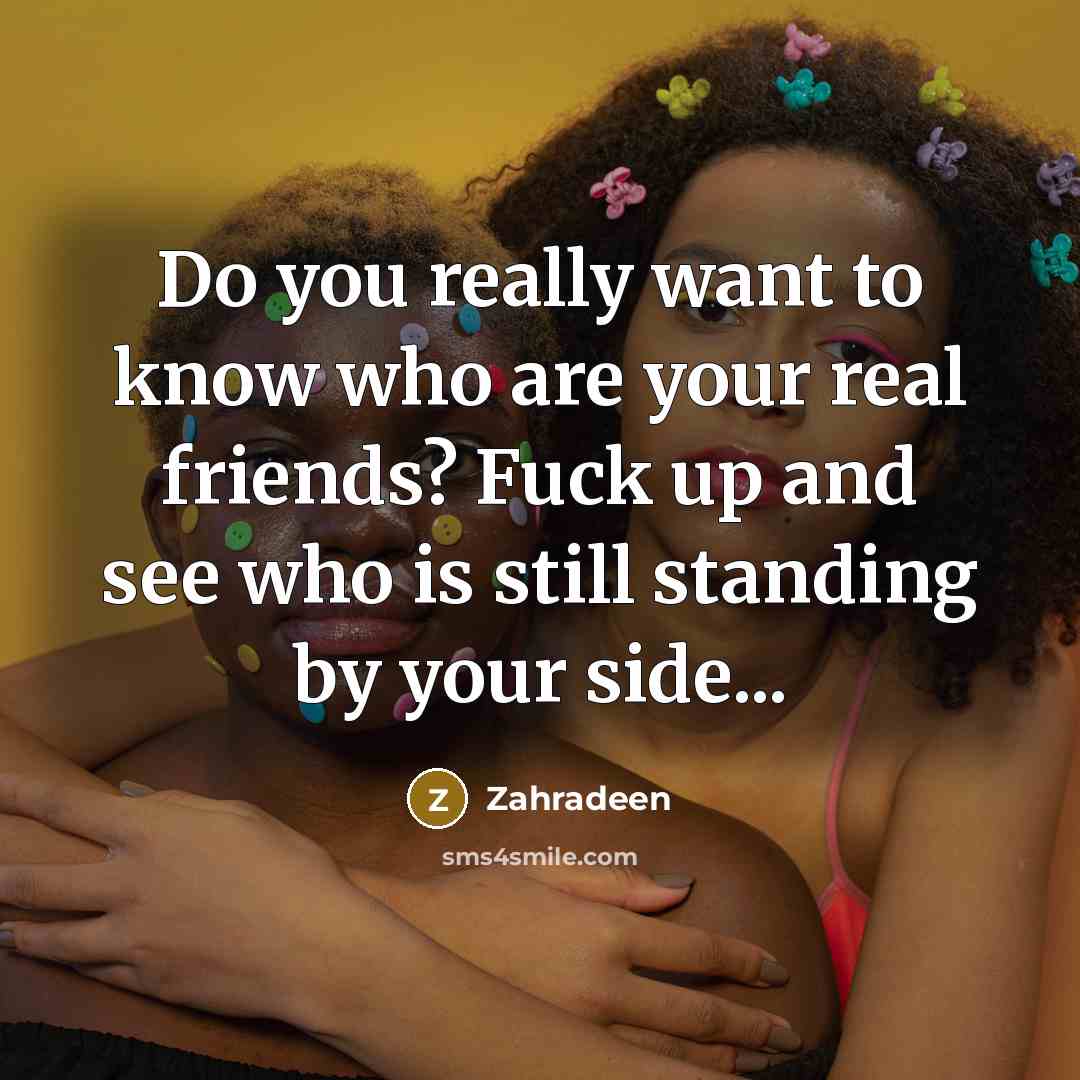 “Do you really want to know who are your real…” quote by Zahradeen