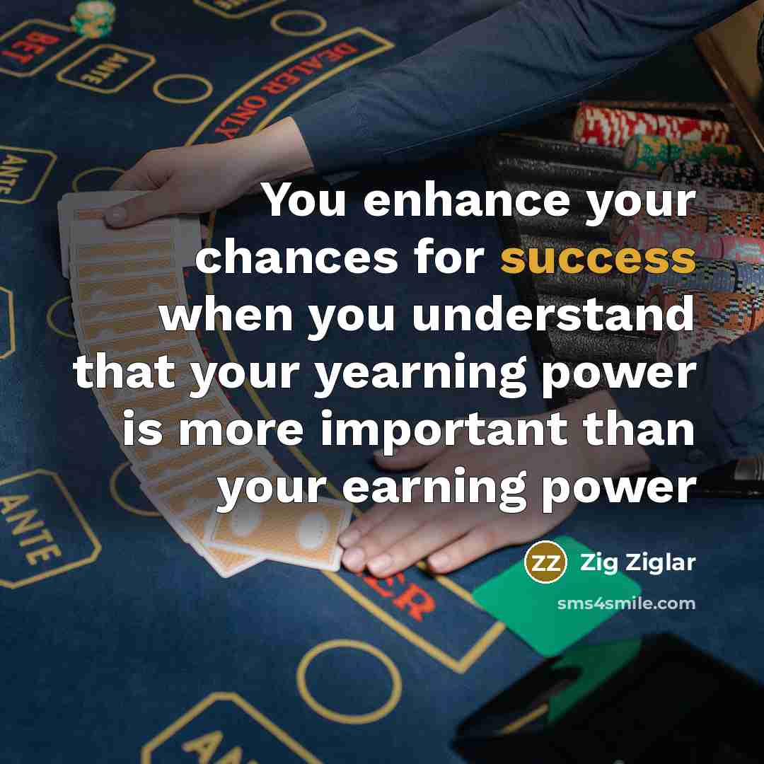 “You enhance your chances for success when you understand that…” quote by Zig Ziglar
