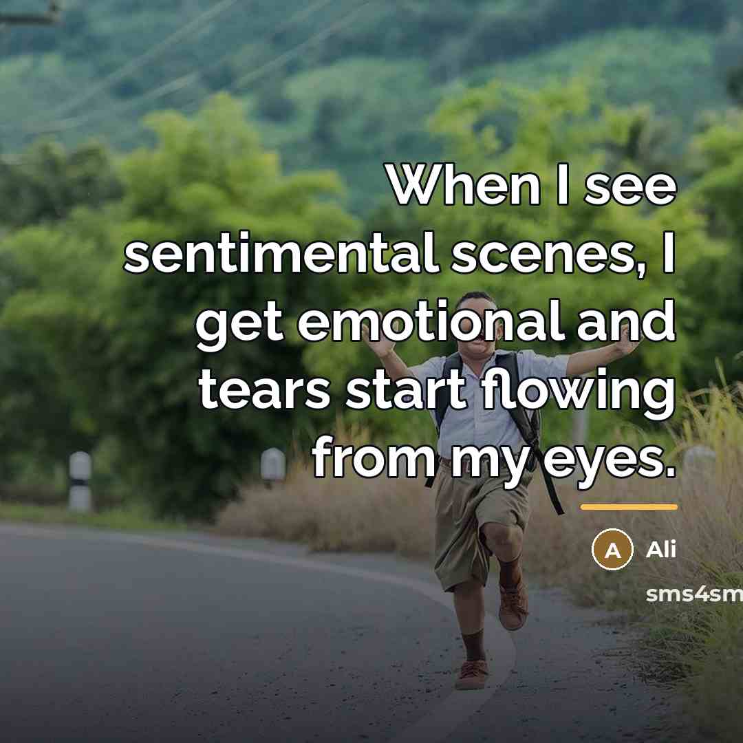 “When I see sentimental scenes, I get emotional and tears…” quote by Ali