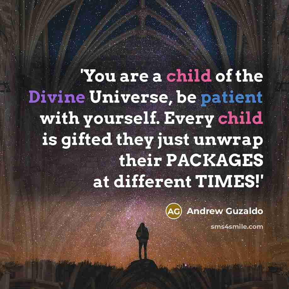 “'You are a child of the Divine Universe, be patient…” quote by Andrew Guzaldo