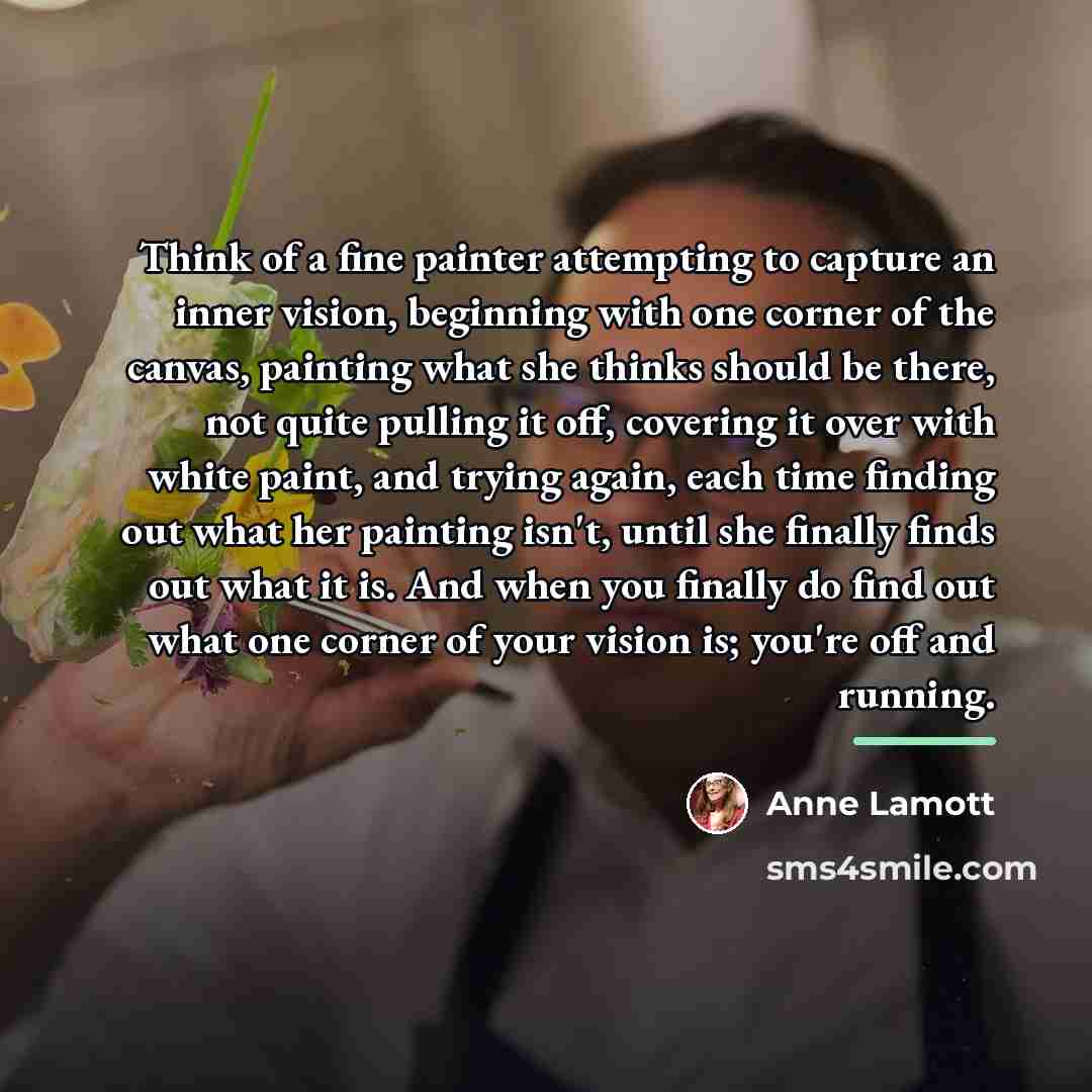 “Think of a fine painter attempting to capture an inner…” quote by Anne Lamott