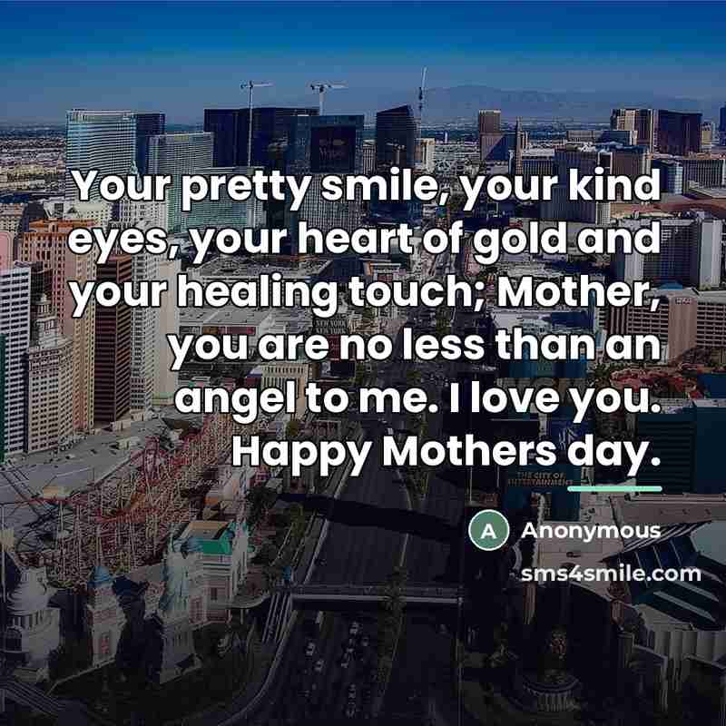 “Your pretty smile, your kind eyes, your heart of gold…” quote by Anonymous