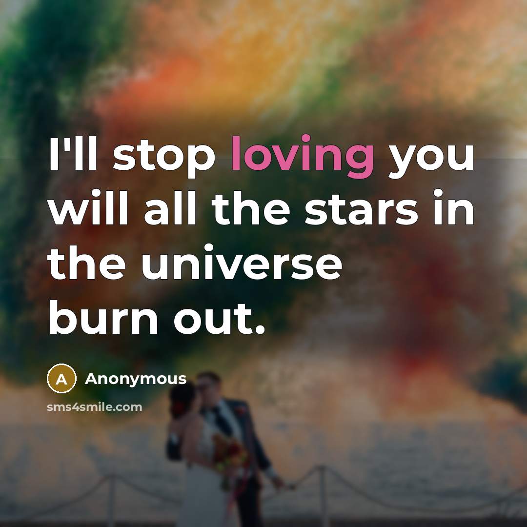 “I'll stop loving you will all the stars in the…” quote by Anonymous