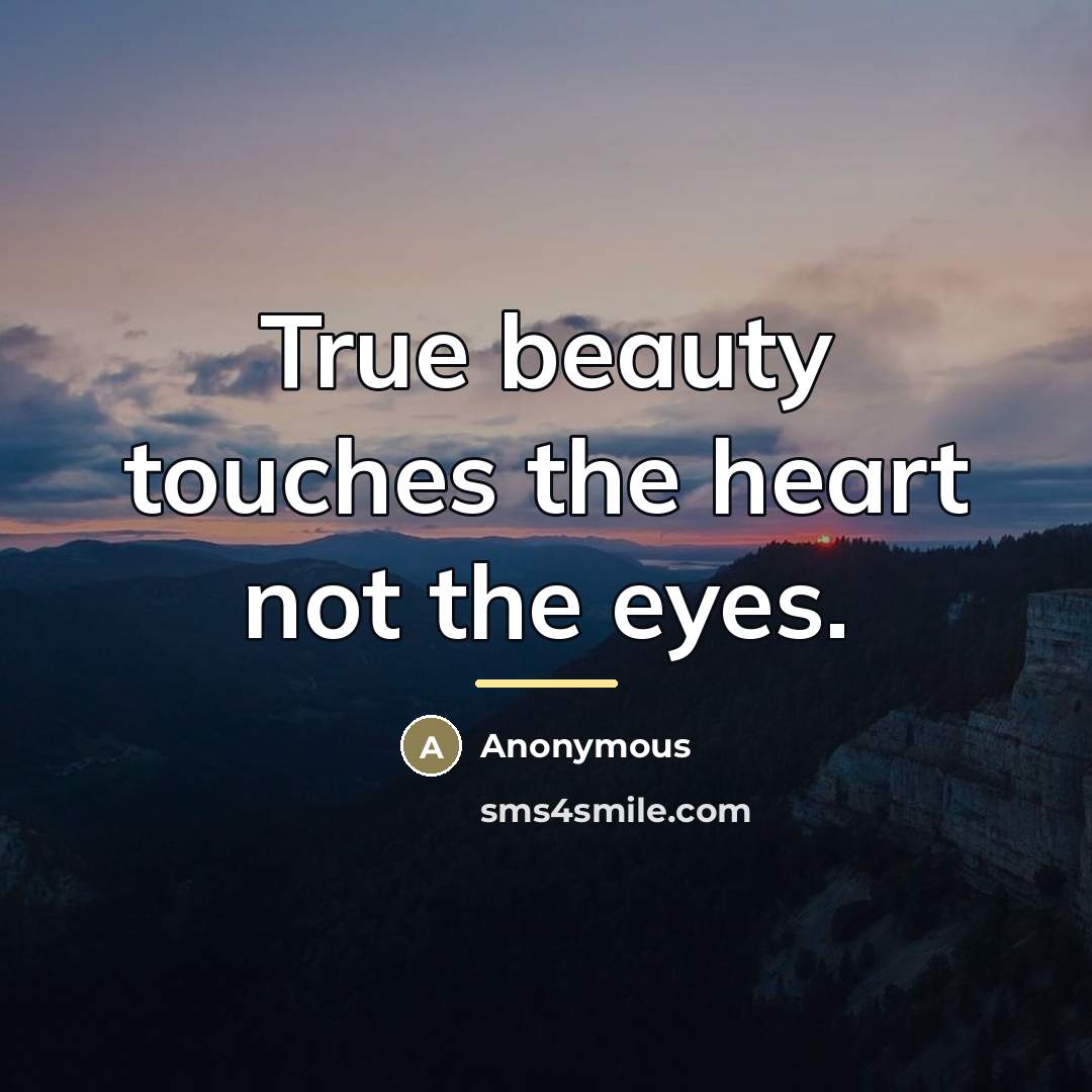 “True beauty touches the heart not the eyes.…” quote by Anonymous