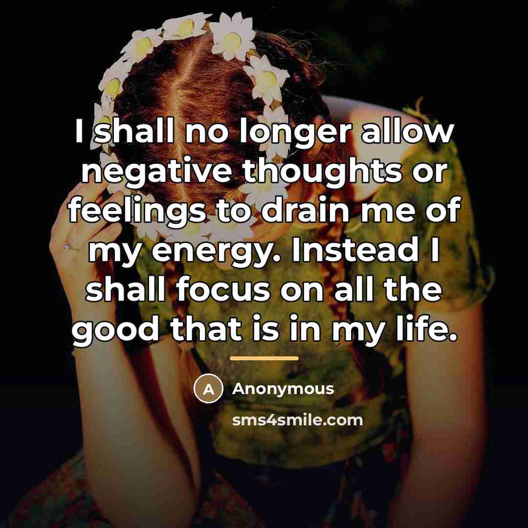 “I shall no longer allow negative thoughts or feelings to…” quote by Anonymous