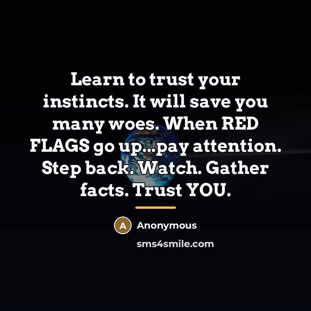 “Learn to trust your instincts. It will save you many…” quote by Anonymous