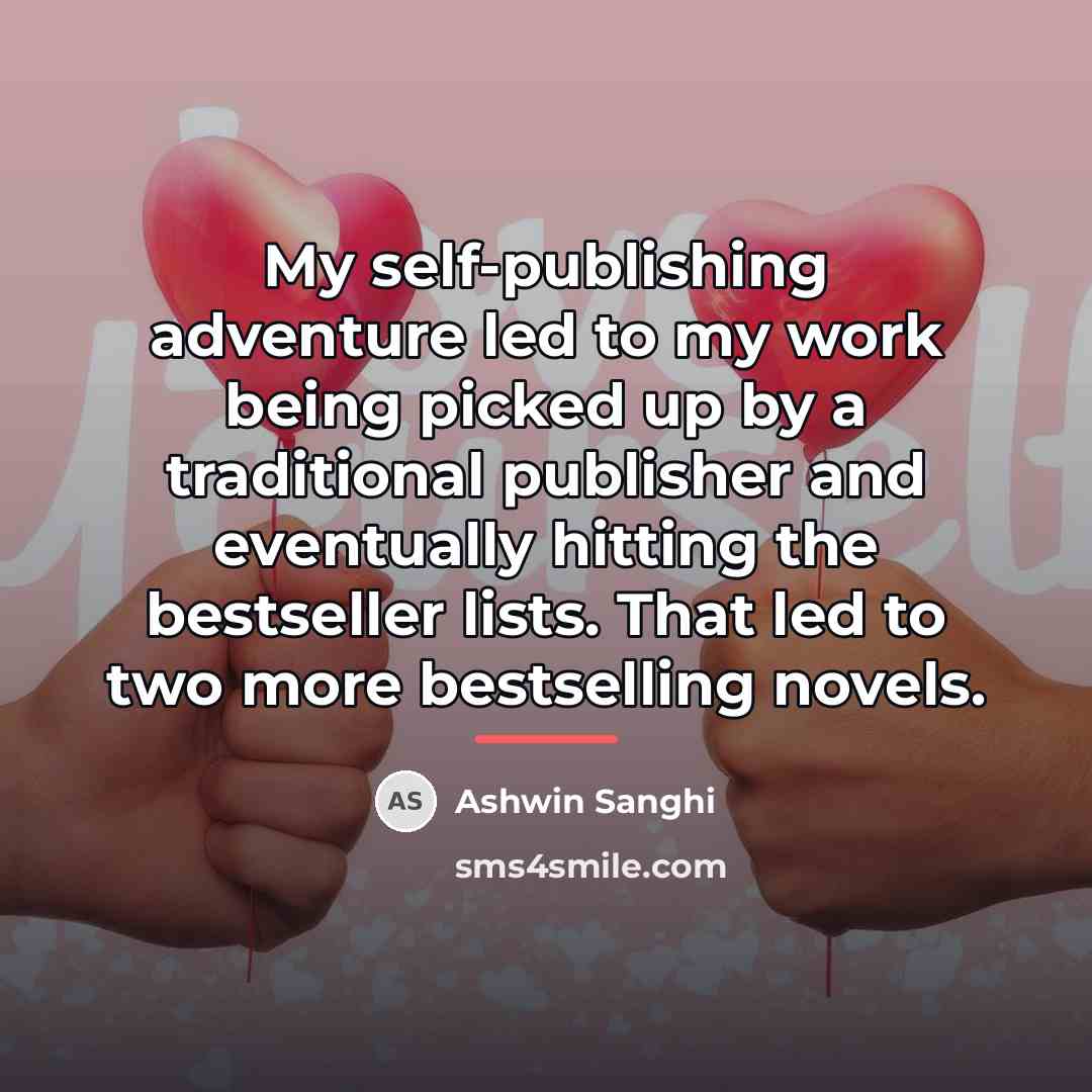 “My self-publishing adventure led to my work being picked up…” quote by Ashwin Sanghi