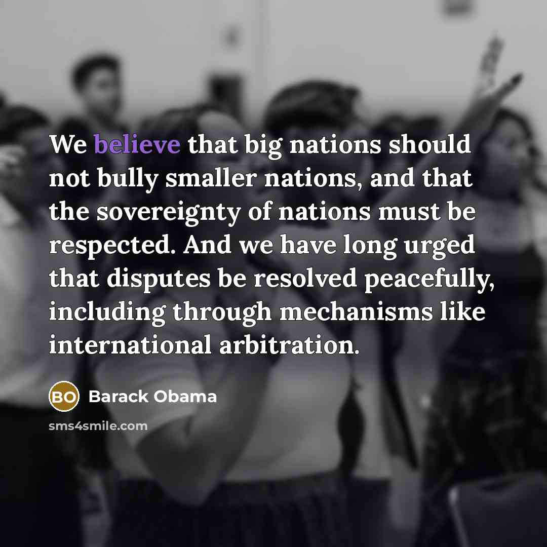 “We believe that big nations should not bully smaller nations,…” quote by Barack Obama