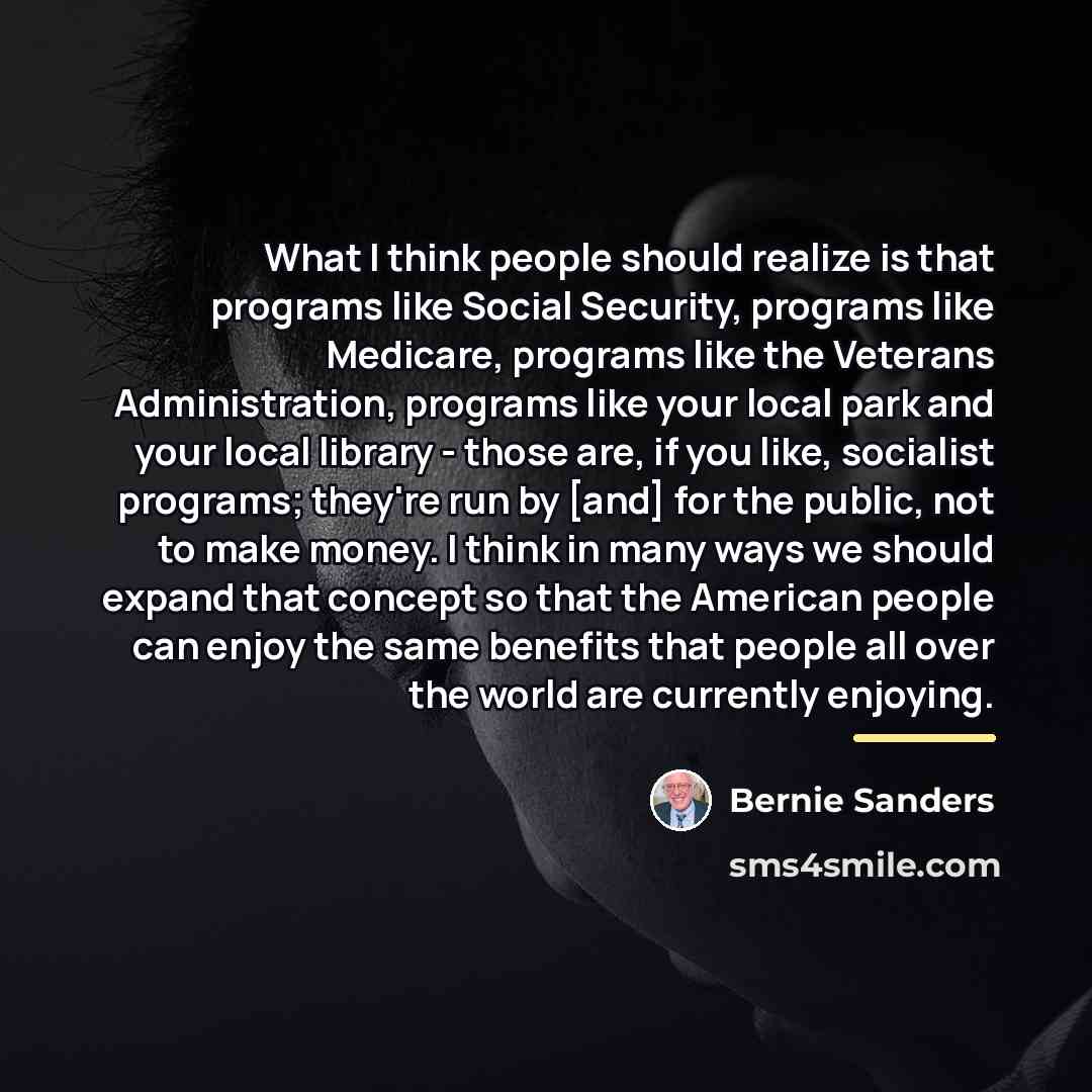 “What I think people should realize is that programs like…” quote by Bernie Sanders
