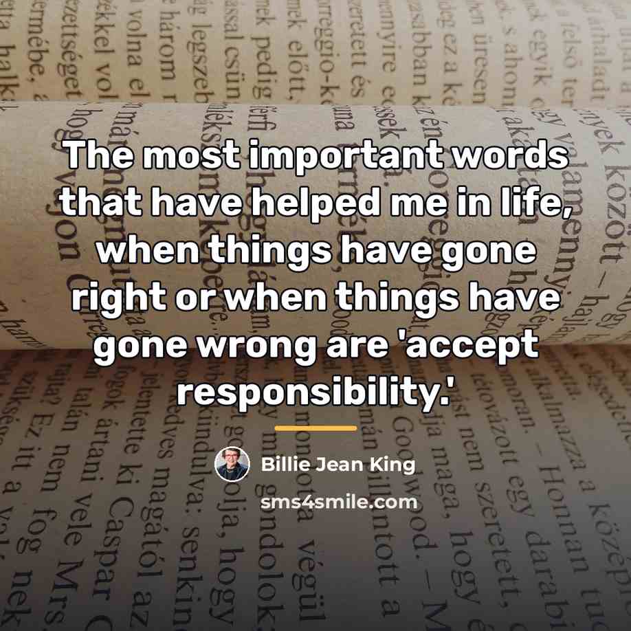 “The most important words that have helped me in life,…” quote by Billie Jean King