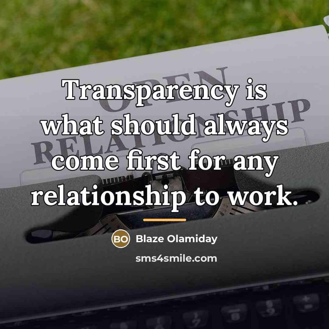 “Transparency is what should always come first for any relationship…” quote by Blaze Olamiday