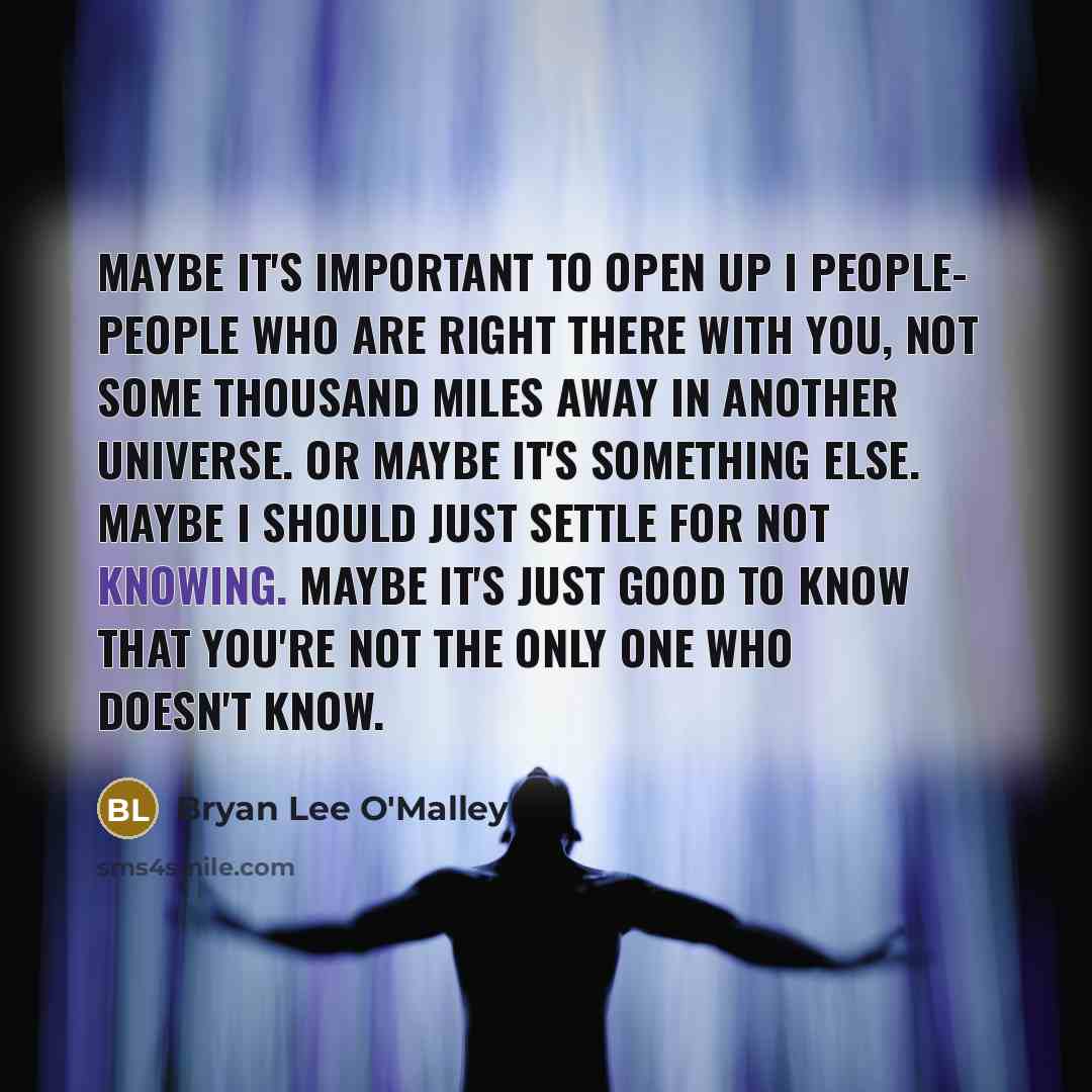 “Maybe it's important to open up I people- people who…” quote by Bryan Lee O'Malley