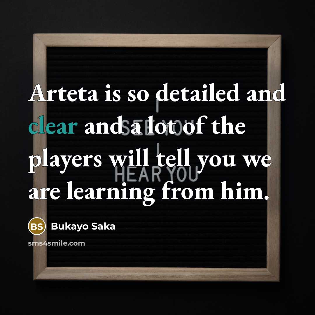 “Arteta is so detailed and clear and a lot of…” quote by Bukayo Saka