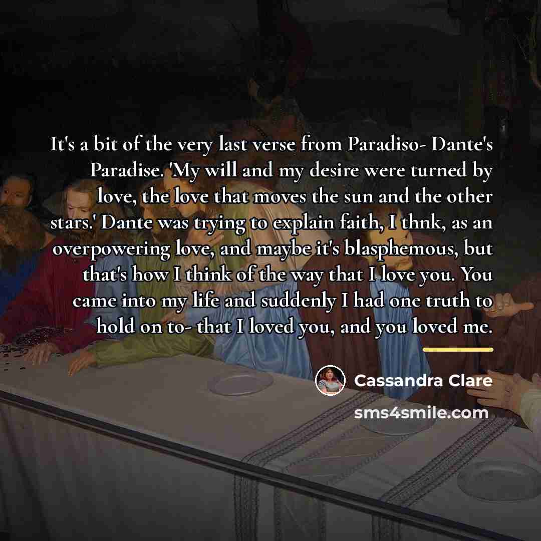 “It's a bit of the very last verse from Paradiso-…” quote by Cassandra Clare