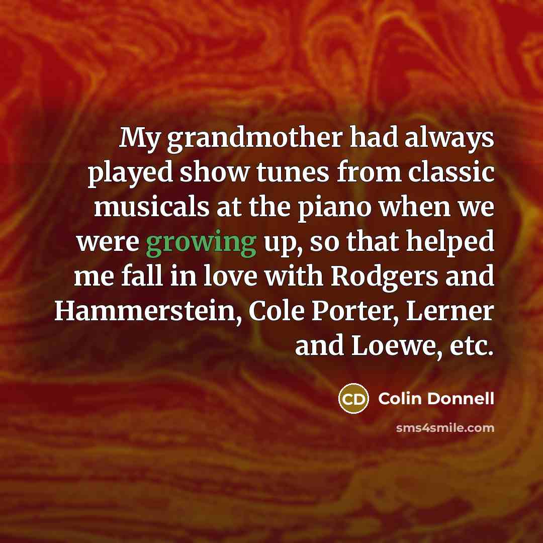 “My grandmother had always played show tunes from classic musicals…” quote by Colin Donnell