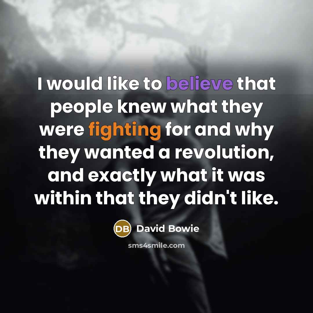 “I would like to believe that people knew what they…” quote by David Bowie