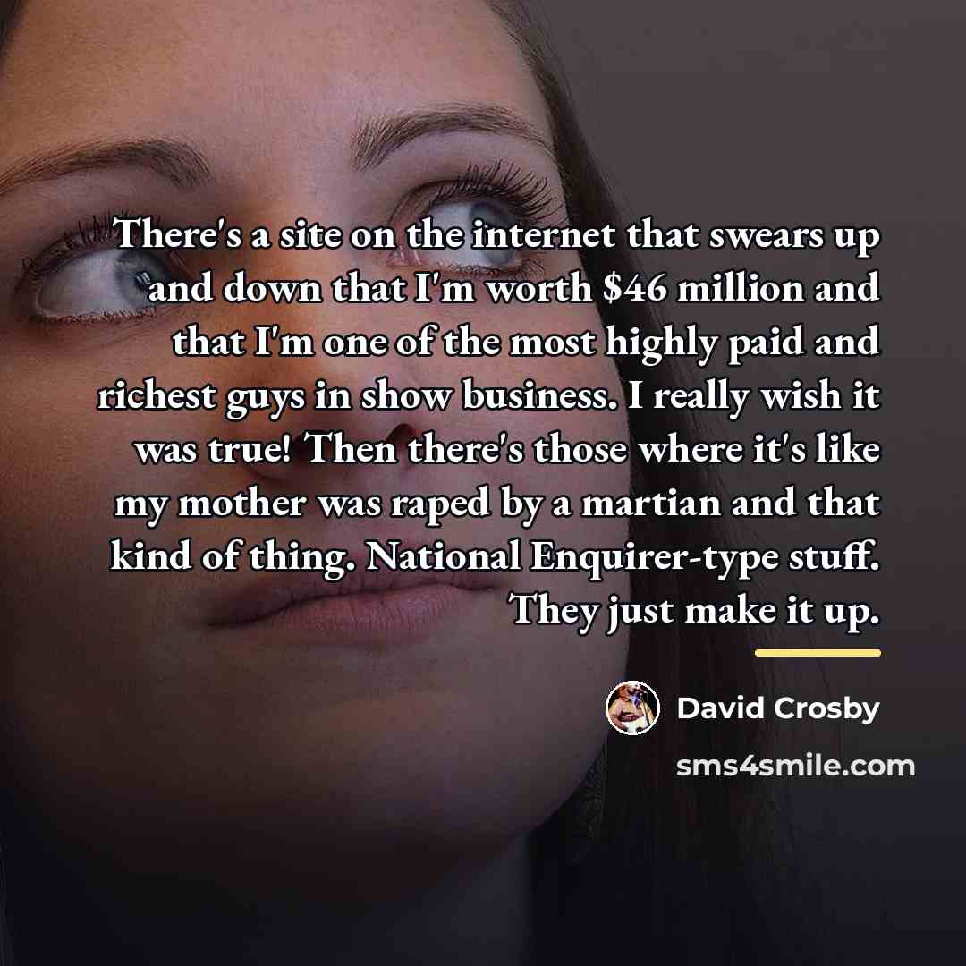 “There's a site on the internet that swears up and…” quote by David Crosby