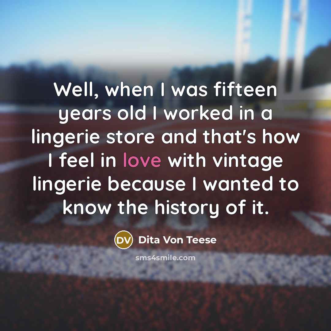 “Well, when I was fifteen years old I worked in…” quote by Dita Von Teese