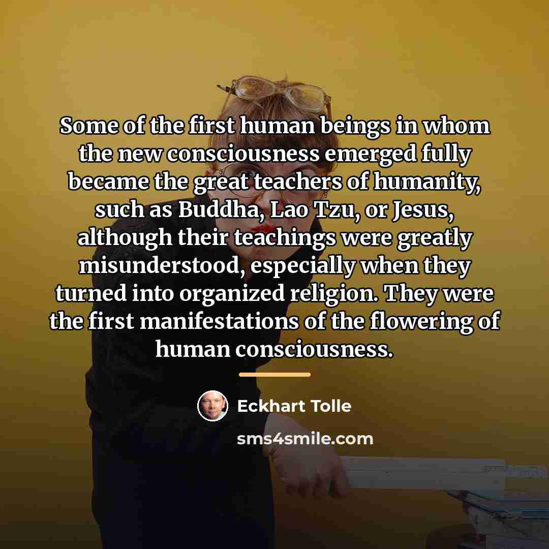 “Some of the first human beings in whom the new…” quote by Eckhart Tolle