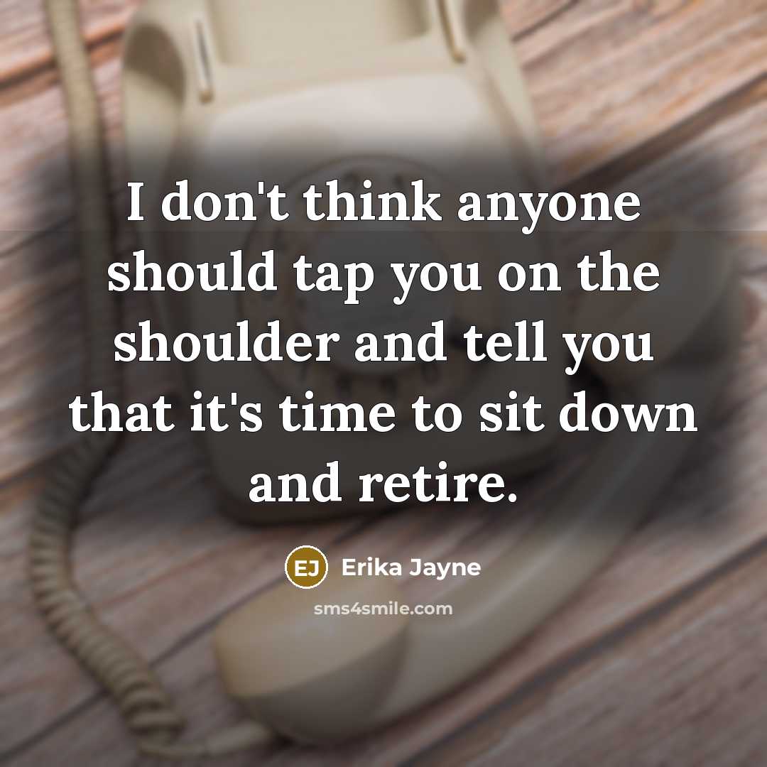 “I don't think anyone should tap you on the shoulder…” quote by Erika Jayne