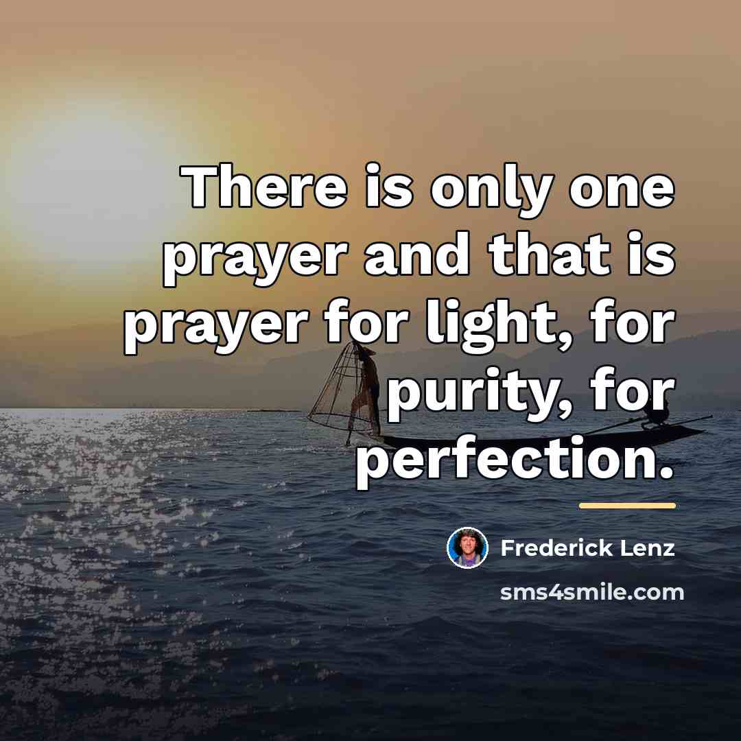 “There is only one prayer and that is prayer for…” quote by Frederick Lenz