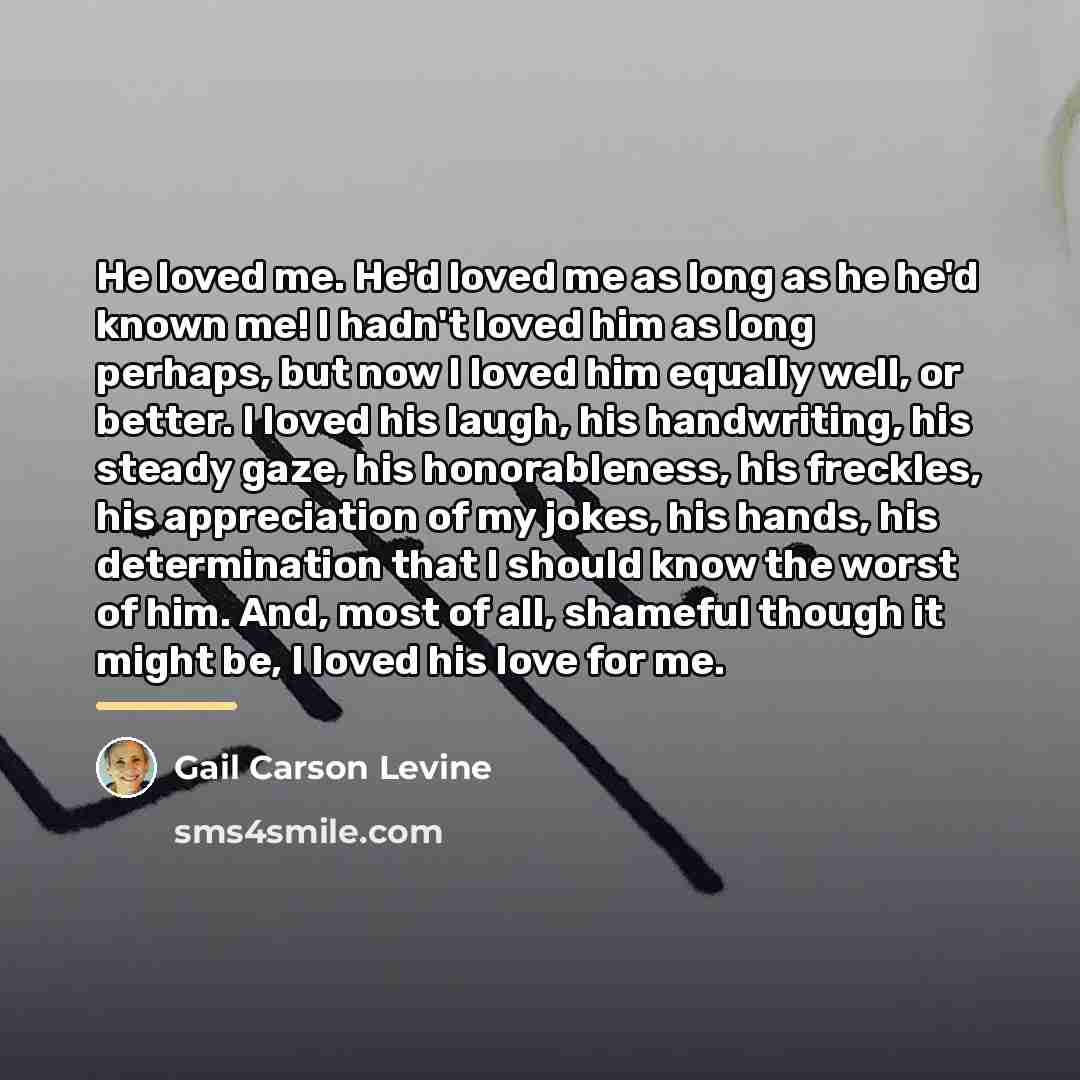 “He loved me. He'd loved me as long as he…” quote by Gail Carson Levine