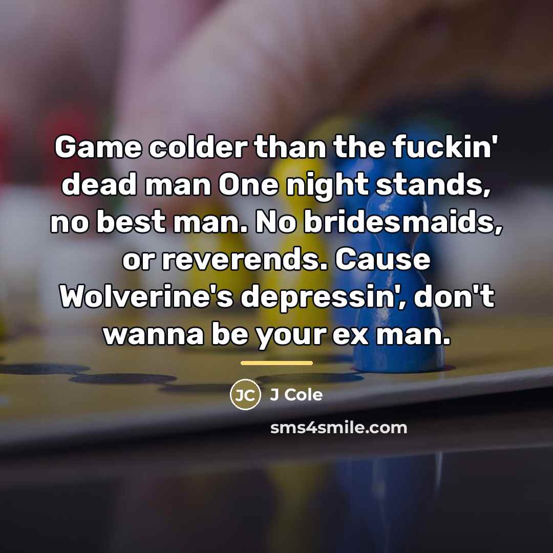 “Game colder than the fuckin' dead man One night stands,…” quote by J Cole