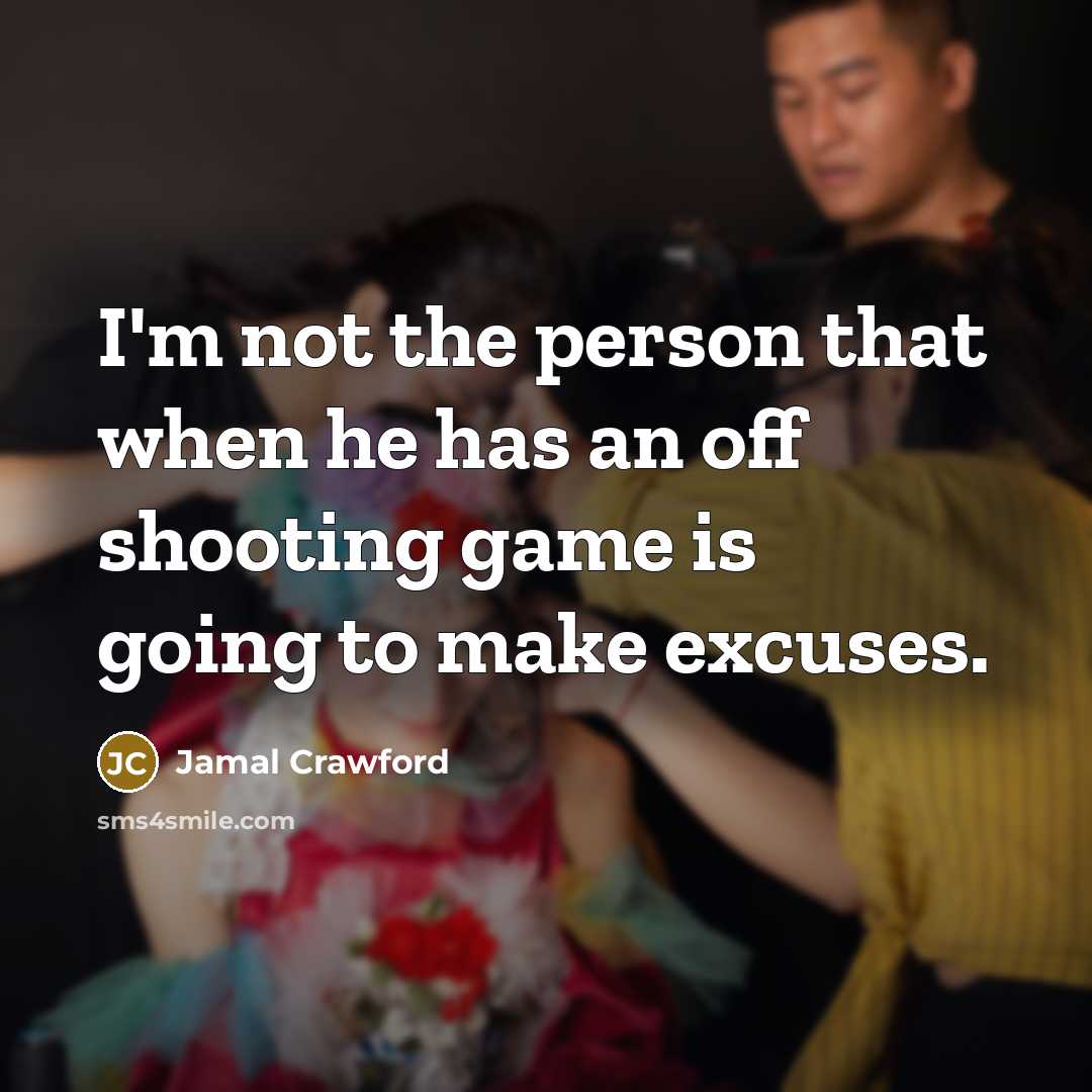 “I'm not the person that when he has an off…” quote by Jamal Crawford