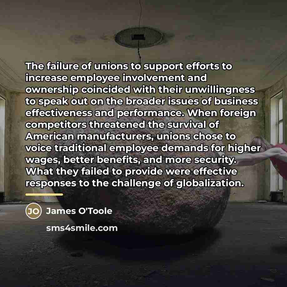 “The failure of unions to support efforts to increase employee…” quote by James O'Toole