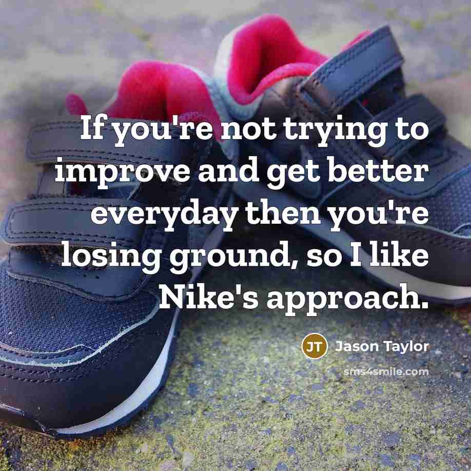“If you're not trying to improve and get better everyday…” quote by Jason Taylor